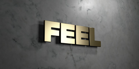 Feel - Gold sign mounted on glossy marble wall  - 3D rendered royalty free stock illustration. This image can be used for an online website banner ad or a print postcard.