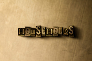 HOUSEHOLDS - close-up of grungy vintage typeset word on metal backdrop. Royalty free stock illustration.  Can be used for online banner ads and direct mail.