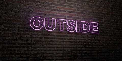 OUTSIDE -Realistic Neon Sign on Brick Wall background - 3D rendered royalty free stock image. Can be used for online banner ads and direct mailers..