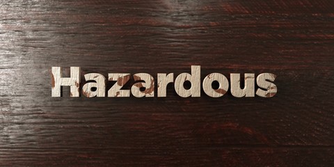 Hazardous - grungy wooden headline on Maple  - 3D rendered royalty free stock image. This image can be used for an online website banner ad or a print postcard.