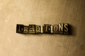 Obraz premium TRADITIONS - close-up of grungy vintage typeset word on metal backdrop. Royalty free stock illustration. Can be used for online banner ads and direct mail.