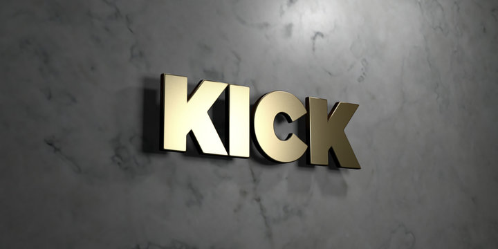 Kick - Gold sign mounted on glossy marble wall  - 3D rendered royalty free stock illustration. This image can be used for an online website banner ad or a print postcard.