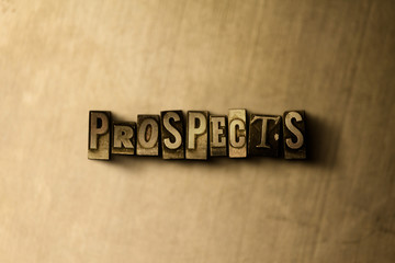 Obraz premium PROSPECTS - close-up of grungy vintage typeset word on metal backdrop. Royalty free stock illustration. Can be used for online banner ads and direct mail.