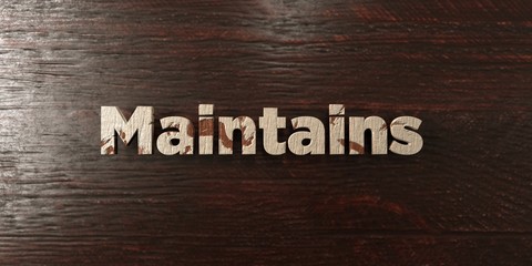 Maintains - grungy wooden headline on Maple  - 3D rendered royalty free stock image. This image can be used for an online website banner ad or a print postcard.