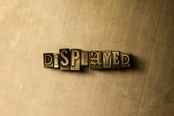 Fototapeta premium DISPLAYED - close-up of grungy vintage typeset word on metal backdrop. Royalty free stock illustration. Can be used for online banner ads and direct mail.