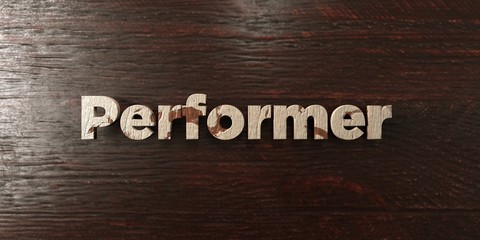 Performer - grungy wooden headline on Maple  - 3D rendered royalty free stock image. This image can be used for an online website banner ad or a print postcard.