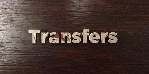 Transfers - grungy wooden headline on Maple  - 3D rendered royalty free stock image. This image can be used for an online website banner ad or a print postcard.