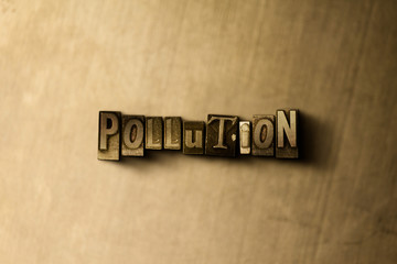 Fototapeta premium POLLUTION - close-up of grungy vintage typeset word on metal backdrop. Royalty free stock illustration. Can be used for online banner ads and direct mail.