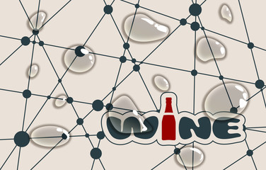 Suitable for poster, promotional leaflet, invitation, banner or magazine cover. Molecule And Communication Background. Unusual font. Connected lines with dots. Wine text. Transparent water drops.