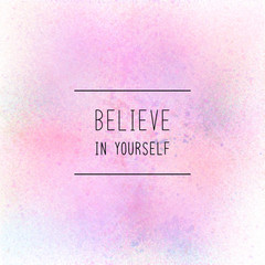 Believe in yourself on pastel spray paint