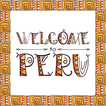 Peru lettering tribal background. Welcome to Peru. Ethnic  travel card, print, banner or stamp. Vector illustration
