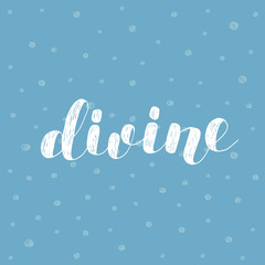 Divine. Brush lettering vector illustration.