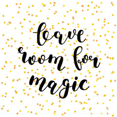 Leave room for magic. Brush lettering.