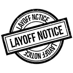 Layoff Notice rubber stamp. Grunge design with dust scratches. Effects can be easily removed for a clean, crisp look. Color is easily changed.
