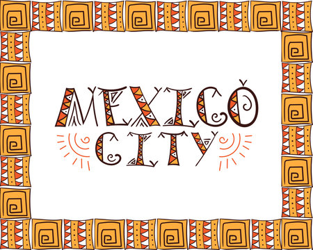 Mexico City- the capital of Mexico. Tribal style mexican illustration