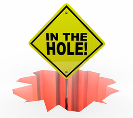 In the Hole Sign Debt Mony Owed Behind Schedule Budget 3d Illust