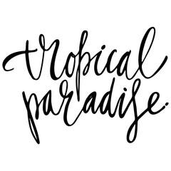 Tropical paradise hand lettering design for posters, t-shirts, cards, invitations, stickers, banners. Vector.