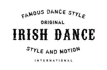 Famous dance style, Irish dance stamp. Grunge design with dust scratches. Effects can be easily removed for a clean, crisp look. Color is easily changed.