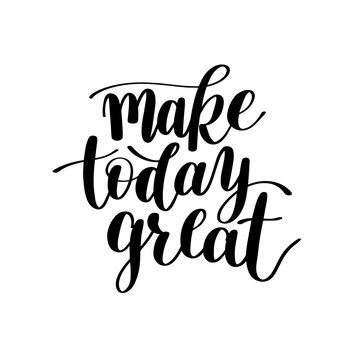 Make Today Great Vector Text Phrase Image, Inspirational Quote