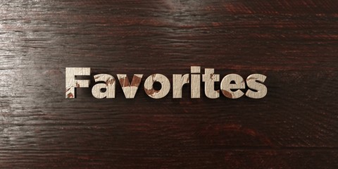 Favorites - grungy wooden headline on Maple  - 3D rendered royalty free stock image. This image can be used for an online website banner ad or a print postcard.