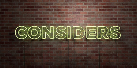 CONSIDERS - fluorescent Neon tube Sign on brickwork - Front view - 3D rendered royalty free stock picture. Can be used for online banner ads and direct mailers..