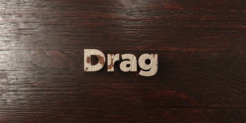 Drag - grungy wooden headline on Maple  - 3D rendered royalty free stock image. This image can be used for an online website banner ad or a print postcard.