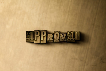 APPROVAL - close-up of grungy vintage typeset word on metal backdrop. Royalty free stock - 3D rendered stock image.  Can be used for online banner ads and direct mail.