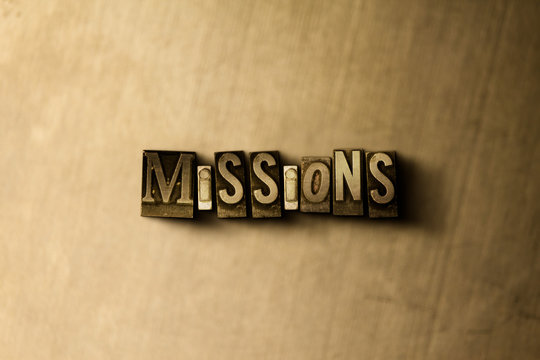 MISSIONS - close-up of grungy vintage typeset word on metal backdrop. Royalty free stock - 3D rendered stock image.  Can be used for online banner ads and direct mail.