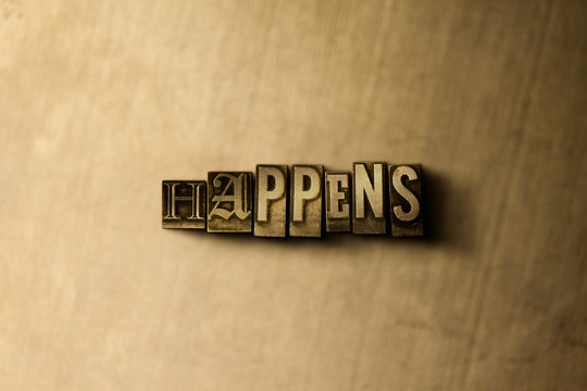 HAPPENS - close-up of grungy vintage typeset word on metal backdrop. Royalty free stock - 3D rendered stock image.  Can be used for online banner ads and direct mail.