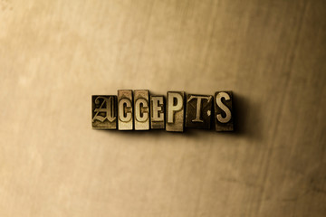 ACCEPTS - close-up of grungy vintage typeset word on metal backdrop. Royalty free stock - 3D rendered stock image.  Can be used for online banner ads and direct mail.