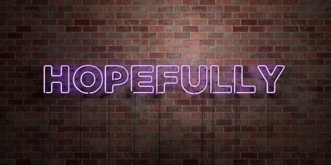 HOPEFULLY - fluorescent Neon tube Sign on brickwork - Front view - 3D rendered royalty free stock picture. Can be used for online banner ads and direct mailers..