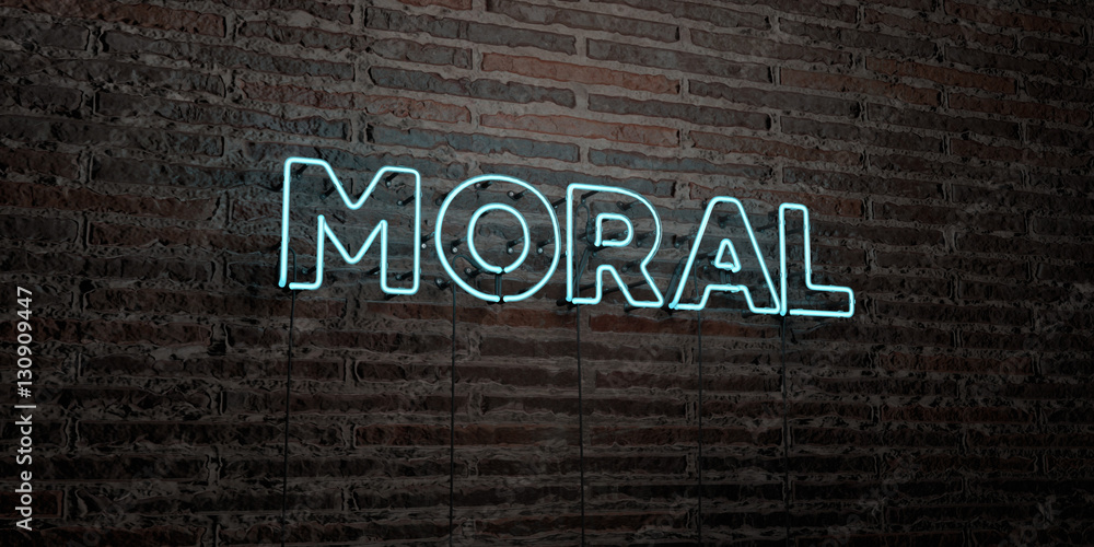 Fototapete moral -realistic neon sign on brick wall background - 3d rendered royalty free stock image. can be u
