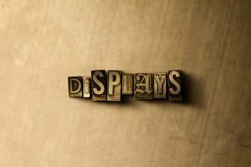 DISPLAYS - close-up of grungy vintage typeset word on metal backdrop. Royalty free stock - 3D rendered stock image.  Can be used for online banner ads and direct mail.