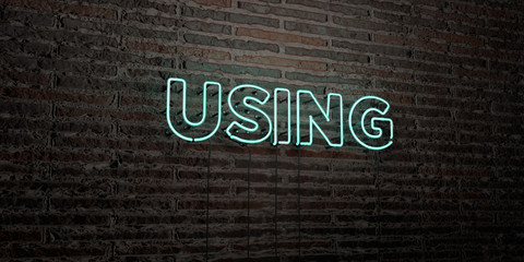 USING -Realistic Neon Sign on Brick Wall background - 3D rendered royalty free stock image. Can be used for online banner ads and direct mailers..