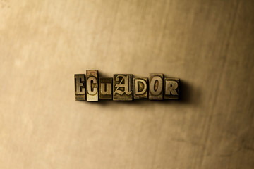 ECUADOR - close-up of grungy vintage typeset word on metal backdrop. Royalty free stock - 3D rendered stock image.  Can be used for online banner ads and direct mail.