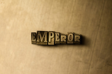 EMPEROR - close-up of grungy vintage typeset word on metal backdrop. Royalty free stock - 3D rendered stock image.  Can be used for online banner ads and direct mail.