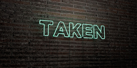 TAKEN -Realistic Neon Sign on Brick Wall background - 3D rendered royalty free stock image. Can be used for online banner ads and direct mailers..