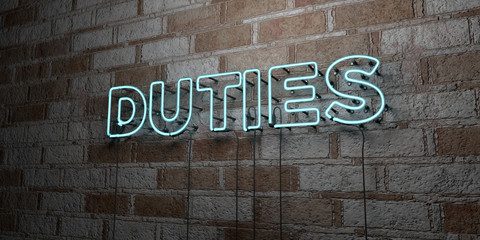 DUTIES - Glowing Neon Sign on stonework wall - 3D rendered royalty free stock illustration.  Can be used for online banner ads and direct mailers..