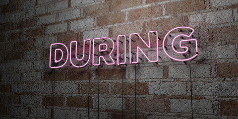 DURING - Glowing Neon Sign on stonework wall - 3D rendered royalty free stock illustration.  Can be used for online banner ads and direct mailers..