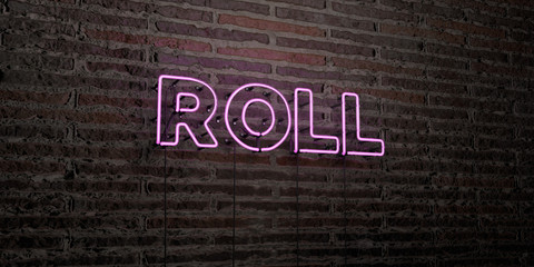 ROLL -Realistic Neon Sign on Brick Wall background - 3D rendered royalty free stock image. Can be used for online banner ads and direct mailers..