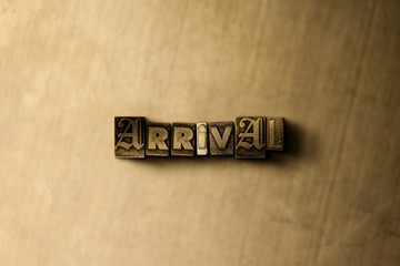 ARRIVAL - close-up of grungy vintage typeset word on metal backdrop. Royalty free stock - 3D rendered stock image.  Can be used for online banner ads and direct mail.