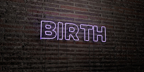 BIRTH -Realistic Neon Sign on Brick Wall background - 3D rendered royalty free stock image. Can be used for online banner ads and direct mailers..