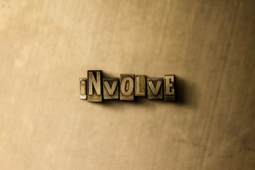 INVOLVE - close-up of grungy vintage typeset word on metal backdrop. Royalty free stock - 3D rendered stock image.  Can be used for online banner ads and direct mail.
