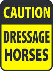 Blank black-yellow caution dressage horses label sign on white