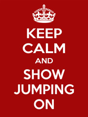 Vertical rectangular red-white motivation sport show jumping poster based in vintage retro style Keep clam and carry on