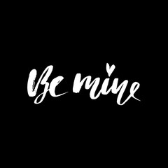 Be mine hand lettering, black ink calligraphy isolated on white background. Valentine s Day vector design.