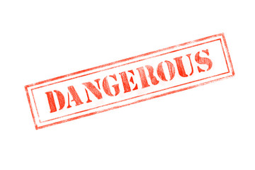 'DANGEROUS ' rubber stamp over a white background