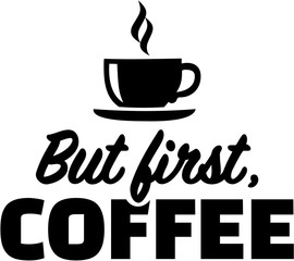 But first coffee. Slogan.