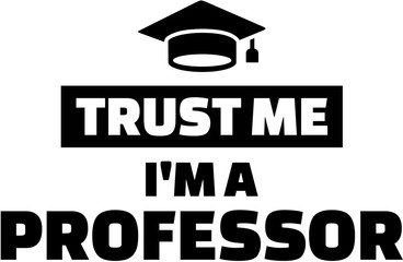 Trust me I am a Professor