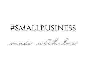 Small business, Made with Love. Logo handwritten inscription. Hand drawn lettering quote calligraphy